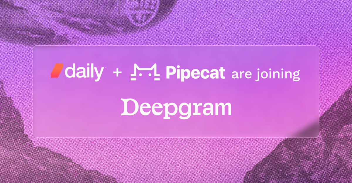 Deepgram to acquire Daily, the company behind open-source voice agent framework Pipecat